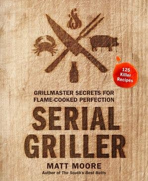 Serial Griller: Matt Moore